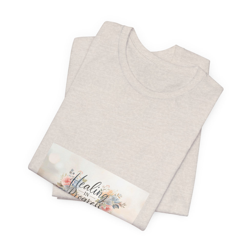 Healing in Progress Tee — Soft Floral Inspirational Shirt