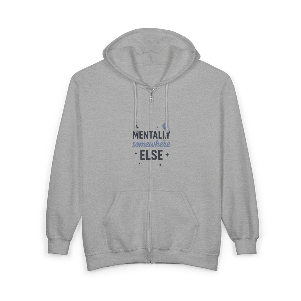 Zip Hoodie - 'Mentally Somewhere Else' Cozy Full-Zip Hooded Sweatshirt