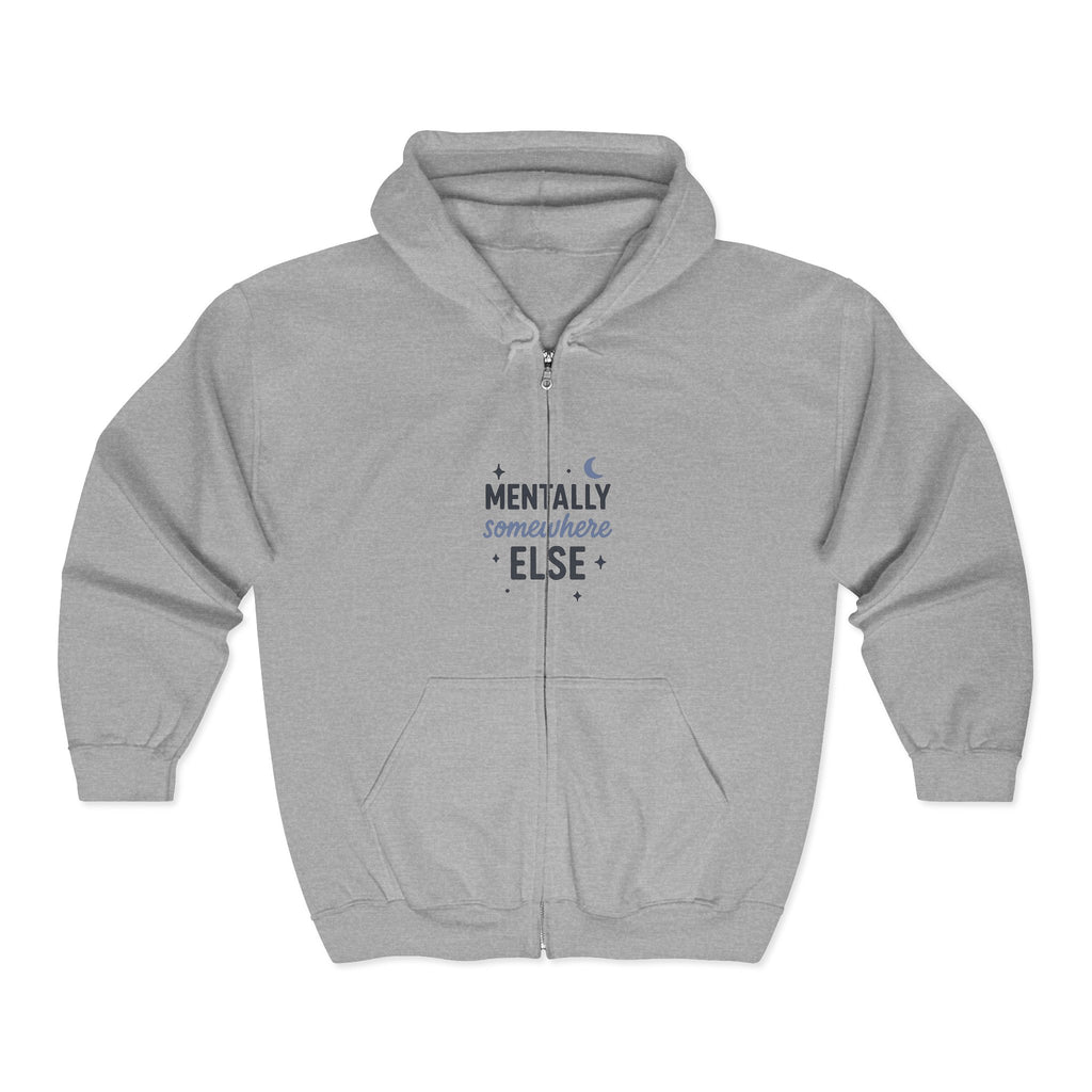 Zip Hoodie - 'Mentally Somewhere Else' Cozy Full-Zip Hooded Sweatshirt